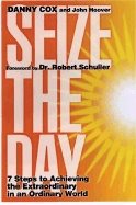 Seize The Day : 7 Steps to Achieving the Extraordinary in an Ordinary World