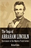 Yoga Of Abraham Lincoln : Forerunner of the Modern Truth Seeker