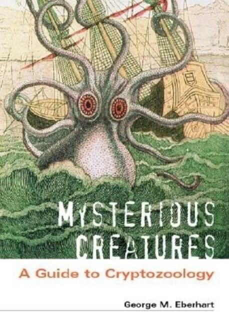 Mysterious creatures - a guide to cryptozoology