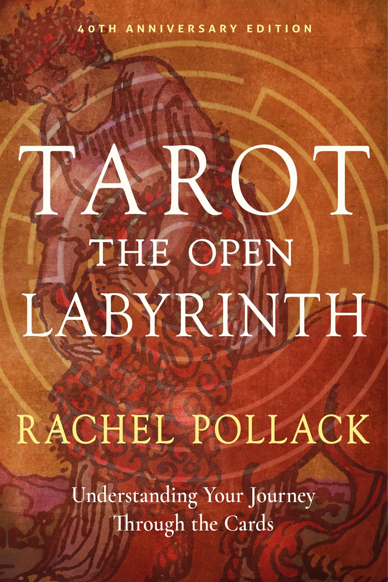 Tarot: The Open Labyrinth—40th Anniversary Edition: Understanding Your Journey Through the Cards