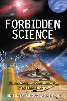 Forbidden science - from ancient technologies to free energy