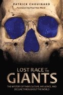 Lost Race Of The Giants : The Mystery of Their Culture, Influence, and Decline throughout the World