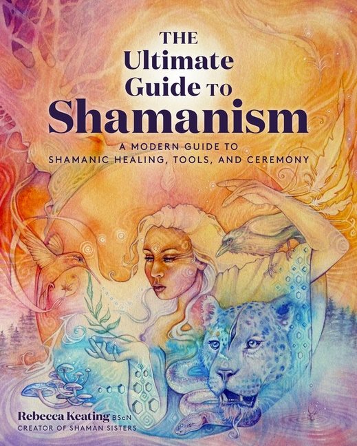 The Ultimate Guide to Shamanism