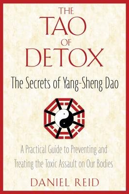 Tao Of Detox: The Secrets Of Yang-Sheng Dao (New Edition)