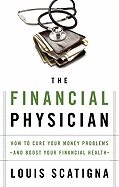 Financial Physician : How to Cure Your Money Problems and Boost Your Financial Health
