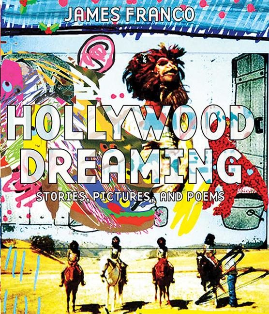 Hollywood dreaming - stories, pictures, and poems