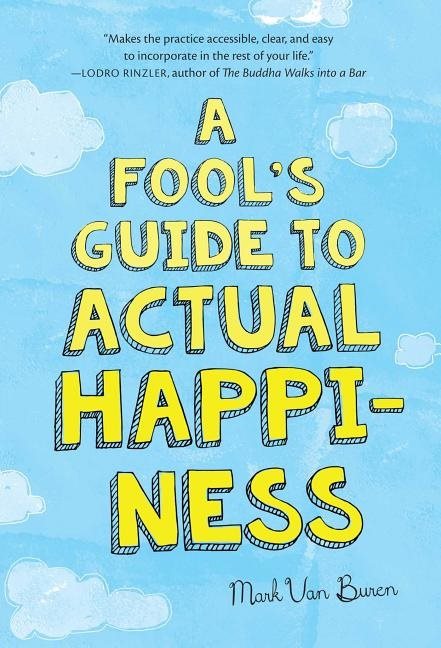 Fools guide to actual happiness
