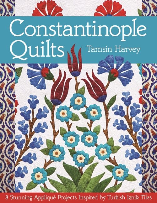 Constantinople quilts - 8 stunning applique projects inspired by turkish iz