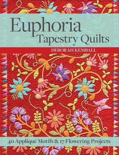Euphoria tapestry quilts - 40 applique motifs & 17 flowering projects