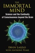 Immortal mind - science and the continuity of consciousness beyond the brai