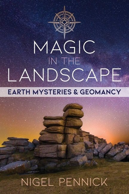 Magic In The Landscape : Earth Mysteries & Geomancy