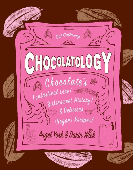 Chocolatology - chocolates fantastical lore, bittersweet history, & delicio