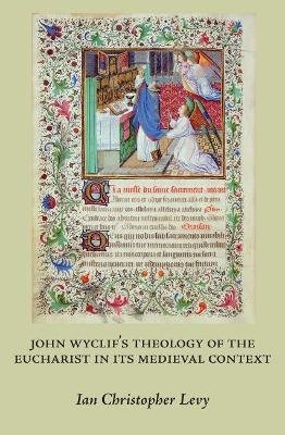 John wyclifs theology of the eucharist in its medieval context
