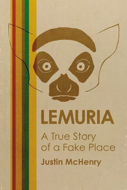 Lemuria : A True Story of a Fake Place