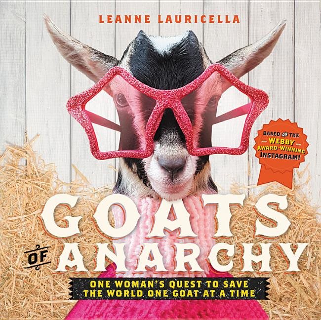 Goats of anarchy - one womans quest to save the world one goat at a time