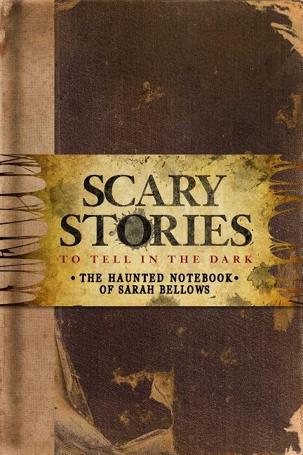 Scary Stories To Tell In The Dark: The Haunted Notebook Of S