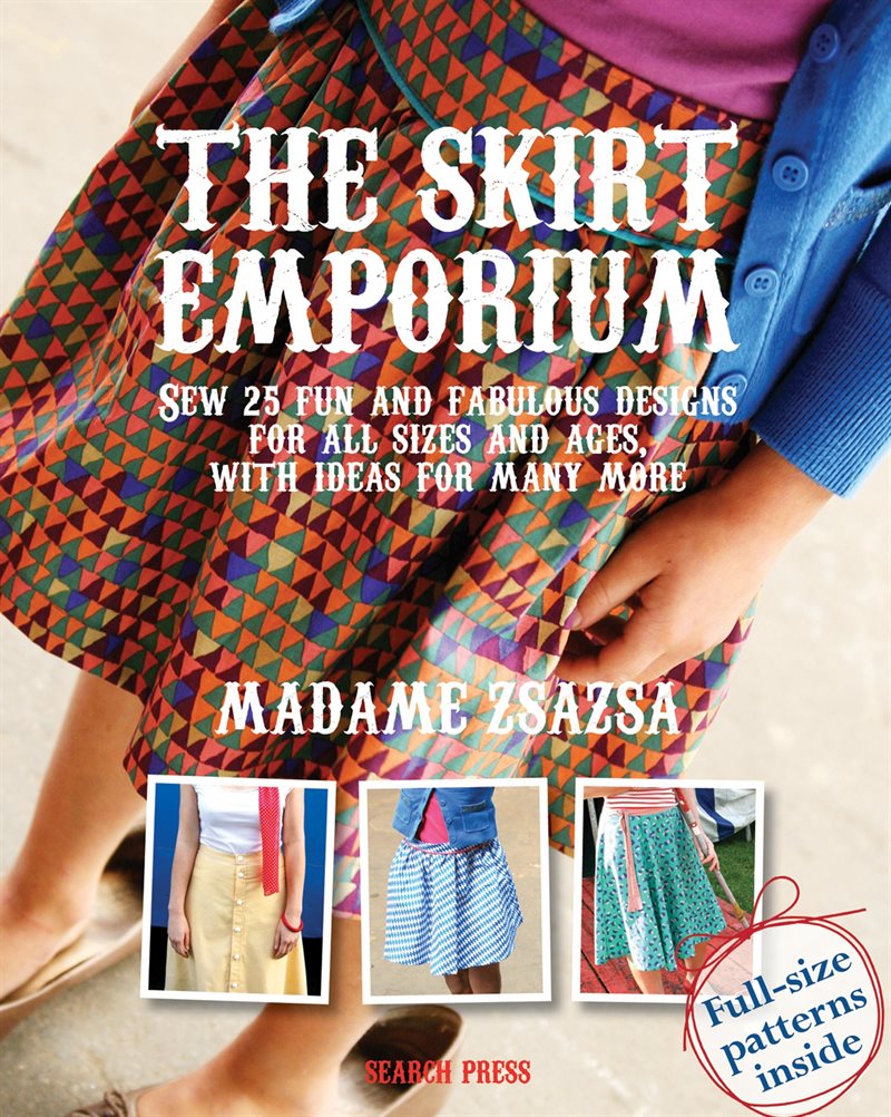 Skirt emporium - sew 25 fun and fabulous designs for all sizes and ages, wi