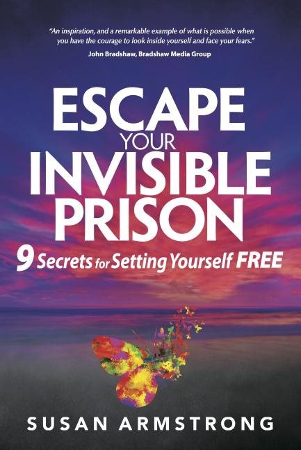 Escape your invisible prison - 9 secrets for setting yourself free
