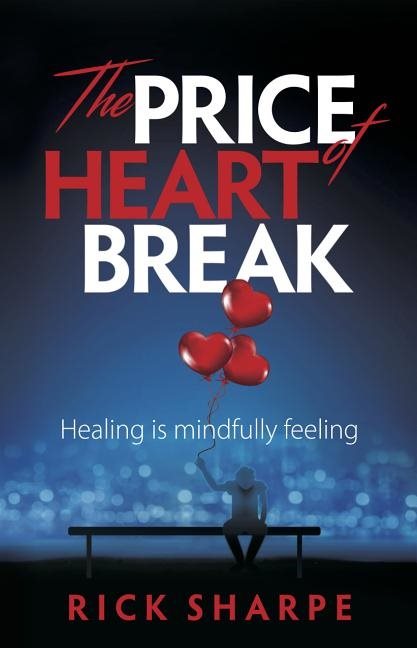 Price of heartbreak - healing is mindfully feeling