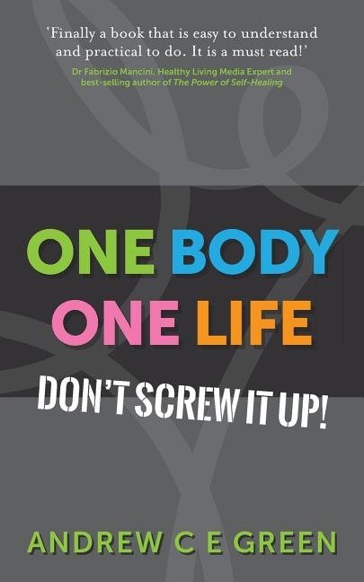 One body one life - dont screw it up!