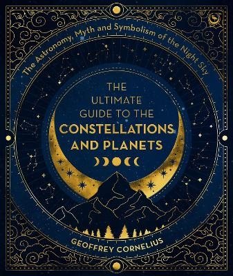 The Ultimate Guide to the Constellations and Planets