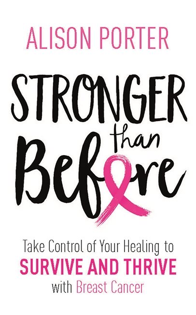 Stronger than before - take charge of your healing to survive and thrive wi