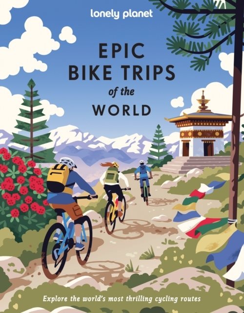 Lonely Planet Epic Bike Trips of the World