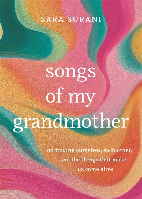 Songs of My Grandmother: On Finding Ourselves, Each Other, and the Things That Make Us Come Alive