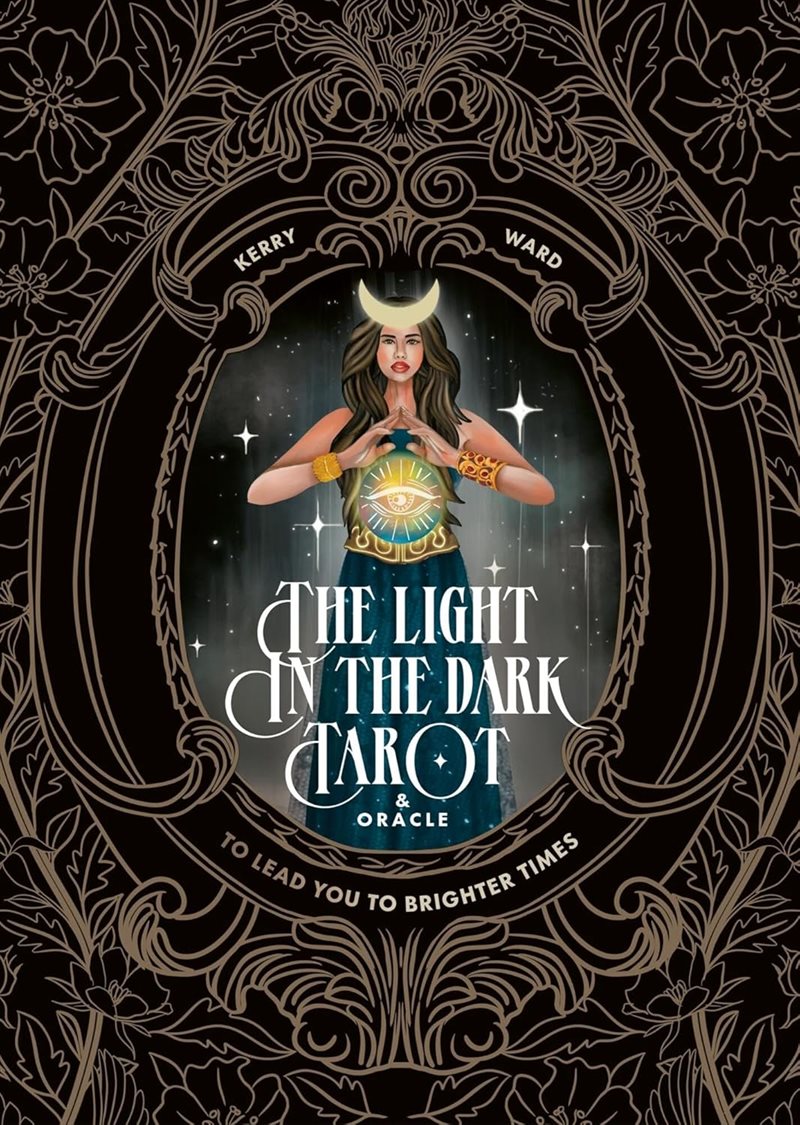 The Light in the Dark Tarot & Oracle Deck: To lead you to brighter times