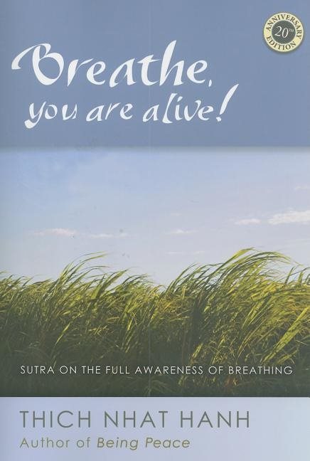 Breathe, You Are Alive: Commentaries On The Anapanasati Sutra--20th Anniversary Edition