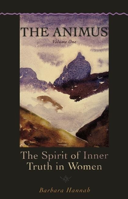 Animus (The), Vol.1: The Spirit Of Inner Truth In Women