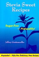 Stevia Sweet Recipes 2nd Edition : Sugar Free - Naturally