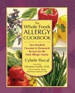 Whole Foods Allergy Cookbook : 200 Gournet & Homestyle Recipes for the Food Allergic Family