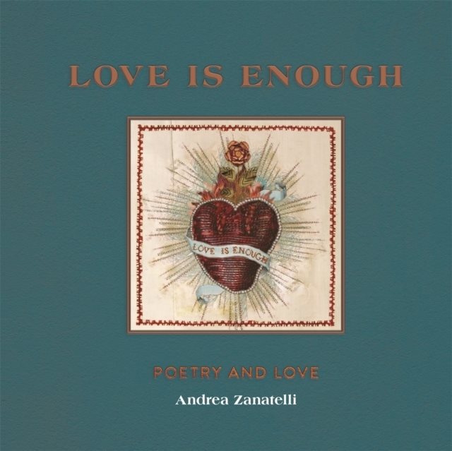 Love is Enough - Poetry and Love (with a Foreword by Florence Welch)