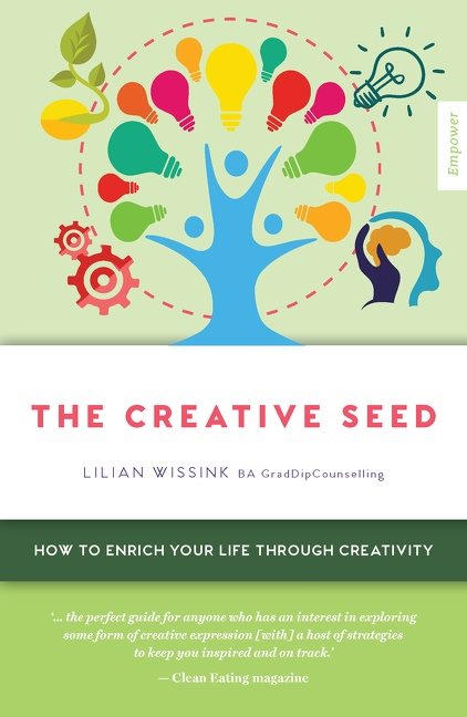 Creative Seed : How to enrich your life through creativity