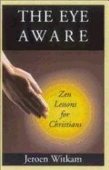 Eye Aware : Zen Lessons for Christians
