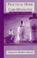 Practical Home Care Medicine* : A Natural Approach