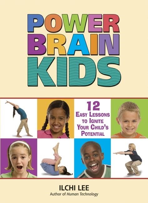 Power Brain Kids: 12 Easy Lessons To Ignite Your Child