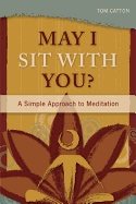 May I Sit With You? : A Simple Approach to Meditation