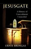 Jesusgate : A History of Concealment Unraveled