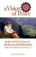 Vision Of Peace : The Interfaith Teachings of Sri Swami Satchidananda