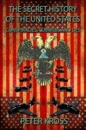 Secret history of the united states - conspiracies, cobwebs and lies