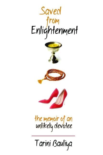 Saved from enlightenment - the memoir of an unlikely devotee