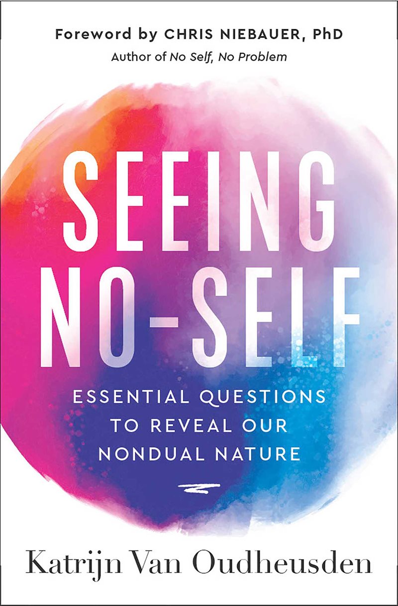 Seeing No-Self: Essential Questions to Reveal Our Nondual Nature