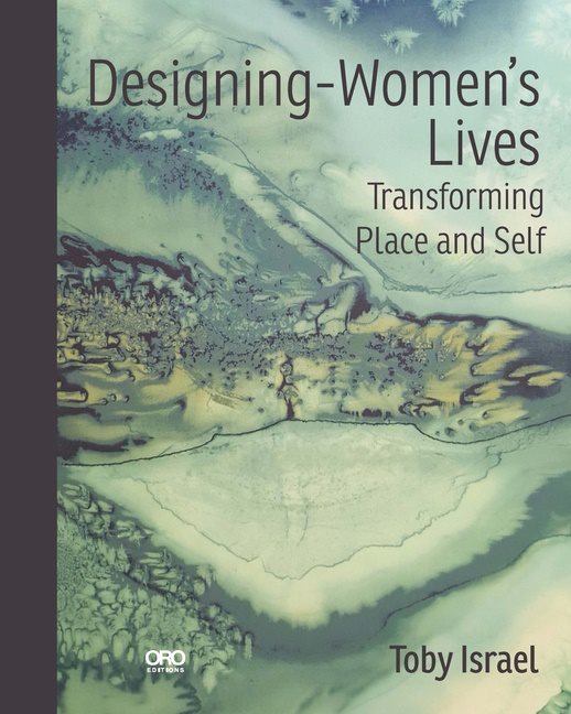 Designing-Women’s Lives : Transforming Place and Self