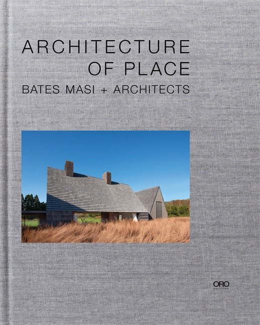 Architecture Of Place : Bates Masi + Architects