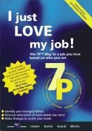 I Just Love My Job! : The 7P™ Way To A Job You Love Based on Who You Are