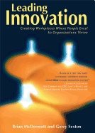 Leading Innovation : Creating Workplaces where People Excel So Organizations Thrive