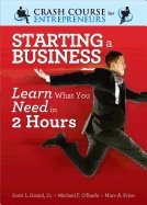 Starting A Business : Learn What You Need in 2 Hours