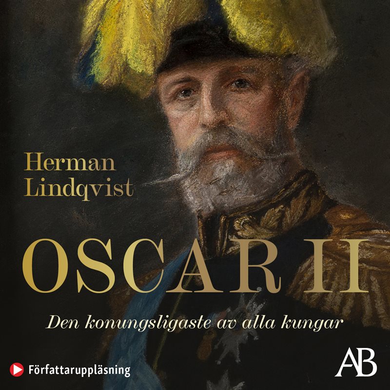 Oscar II : Den konungsligaste av alla kungar